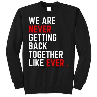 We Are Never Getting Back Together Like Ever Eras Ts Lover Sweatshirt