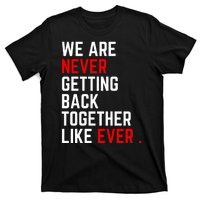 We Are Never Getting Back Together Like Ever Eras Ts Lover T-Shirt