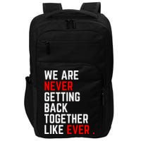 We Are Never Getting Back Together Like Ever Eras Ts Lover Impact Tech Backpack