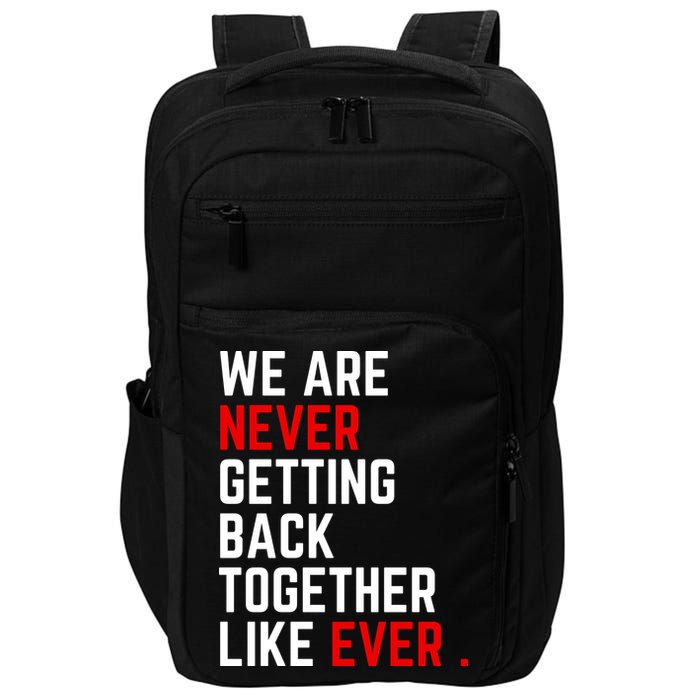 We Are Never Getting Back Together Like Ever Eras Ts Lover Impact Tech Backpack