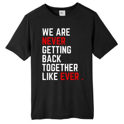 We Are Never Getting Back Together Like Ever Eras Ts Lover Tall Fusion ChromaSoft Performance T-Shirt