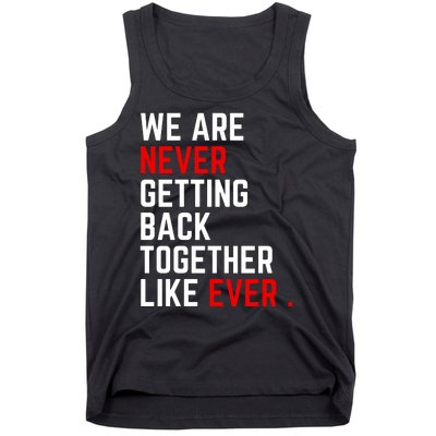 We Are Never Getting Back Together Like Ever Eras Ts Lover Tank Top