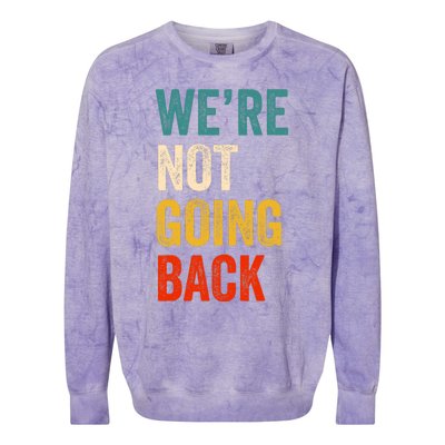 We Are Not Going Back Vote For 2024 President Kamala Harris Colorblast Crewneck Sweatshirt