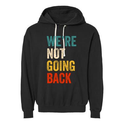 We Are Not Going Back Vote For 2024 President Kamala Harris Garment-Dyed Fleece Hoodie