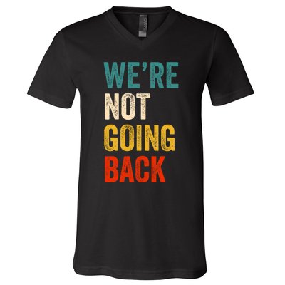 We Are Not Going Back Vote For 2024 President Kamala Harris V-Neck T-Shirt