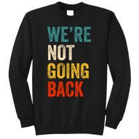 We Are Not Going Back Vote For 2024 President Kamala Harris Tall Sweatshirt