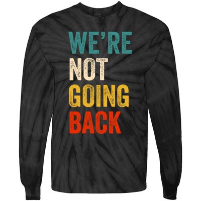 We Are Not Going Back Vote For 2024 President Kamala Harris Tie-Dye Long Sleeve Shirt