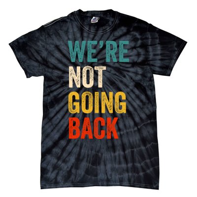 We Are Not Going Back Vote For 2024 President Kamala Harris Tie-Dye T-Shirt