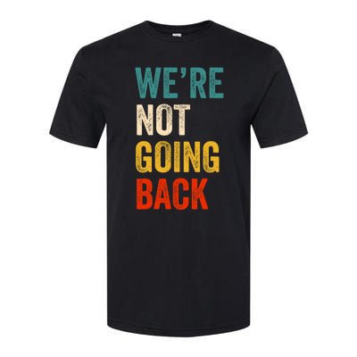 We Are Not Going Back Vote For 2024 President Kamala Harris Softstyle CVC T-Shirt