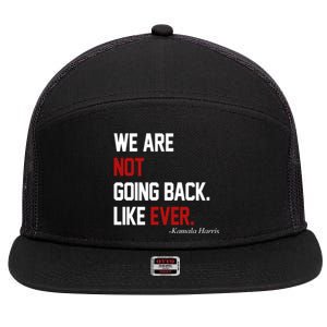 We Are Not Going Back Like Ever Pro Kamala Harris 7 Panel Mesh Trucker Snapback Hat