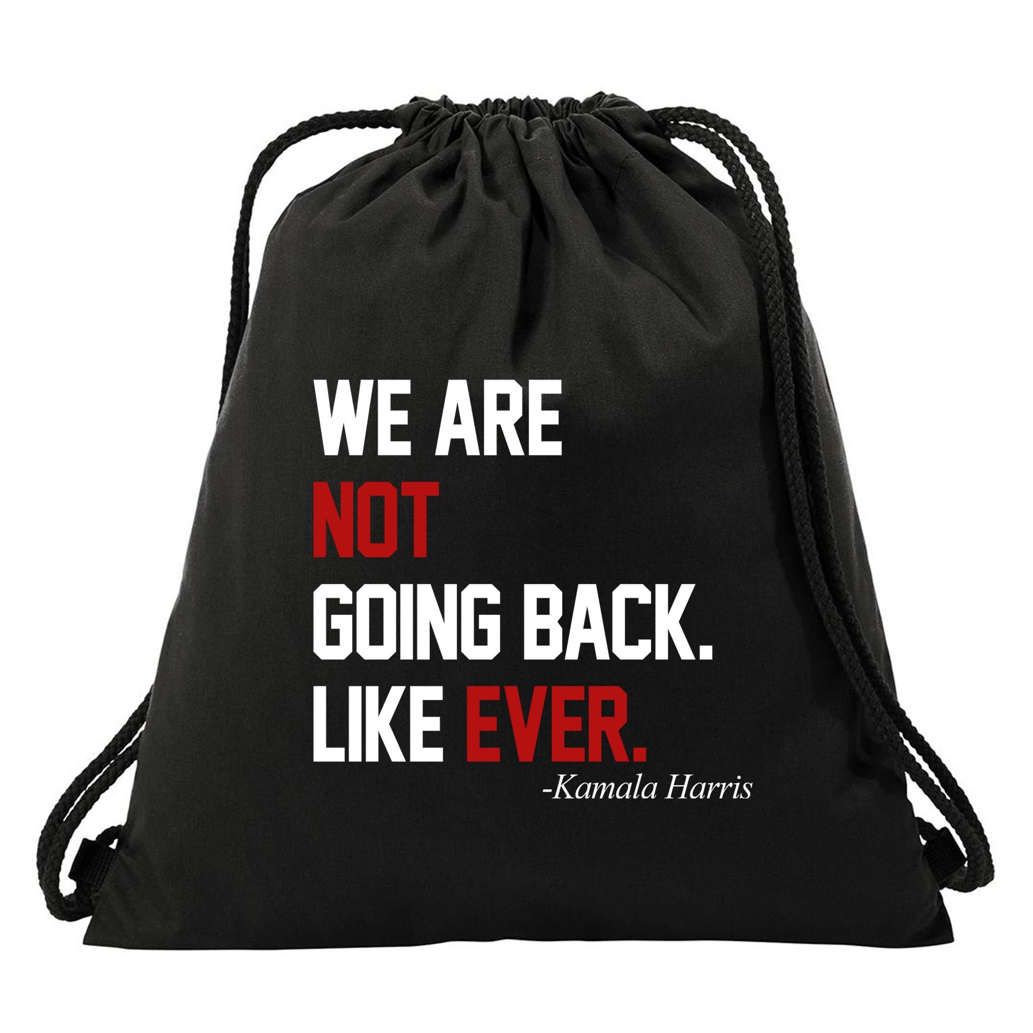 We Are Not Going Back Like Ever Pro Kamala Harris Drawstring Bag