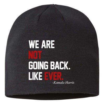 We Are Not Going Back Like Ever Pro Kamala Harris Sustainable Beanie