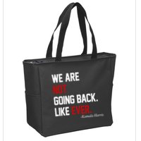 We Are Not Going Back Like Ever Pro Kamala Harris Zip Tote Bag
