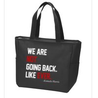 We Are Not Going Back Like Ever Pro Kamala Harris Zip Tote Bag