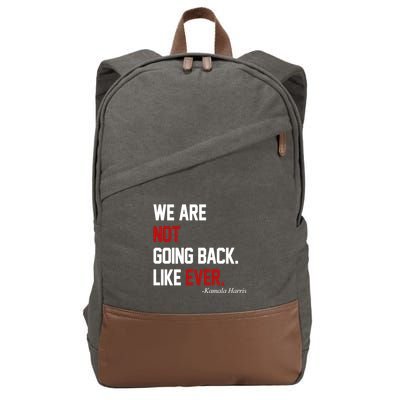We Are Not Going Back Like Ever Pro Kamala Harris Cotton Canvas Backpack