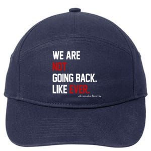 We Are Not Going Back Like Ever Pro Kamala Harris 7-Panel Snapback Hat