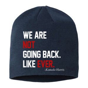 We Are Not Going Back Like Ever Pro Kamala Harris Sustainable Beanie