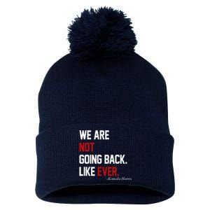 We Are Not Going Back Like Ever Pro Kamala Harris Pom Pom 12in Knit Beanie