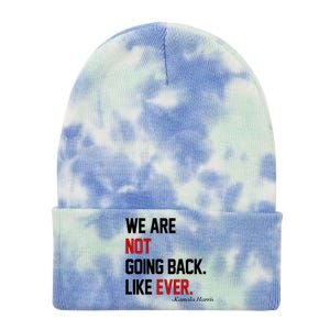 We Are Not Going Back Like Ever Pro Kamala Harris Tie Dye 12in Knit Beanie