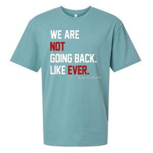 We Are Not Going Back Like Ever Pro Kamala Harris Sueded Cloud Jersey T-Shirt