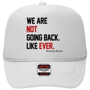 We Are Not Going Back Like Ever Pro Kamala Harris High Crown Mesh Back Trucker Hat