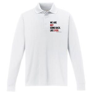 We Are Not Going Back Like Ever Pro Kamala Harris Performance Long Sleeve Polo