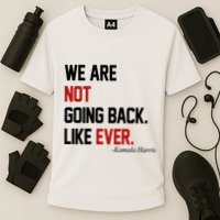 We Are Not Going Back Like Ever Pro Kamala Harris Cooling Performance Crew T-Shirt