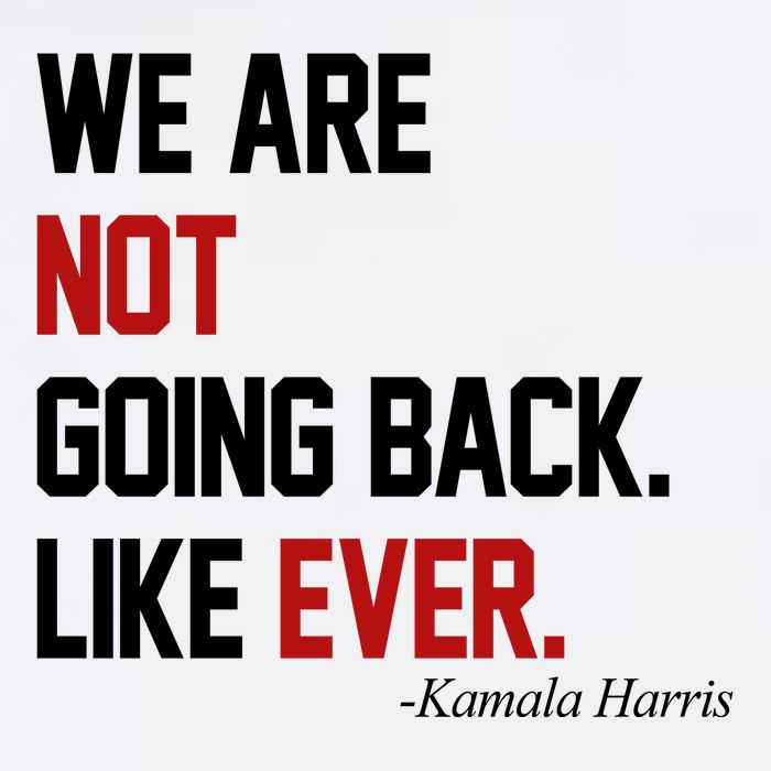 We Are Not Going Back Like Ever Pro Kamala Harris T-Shirt