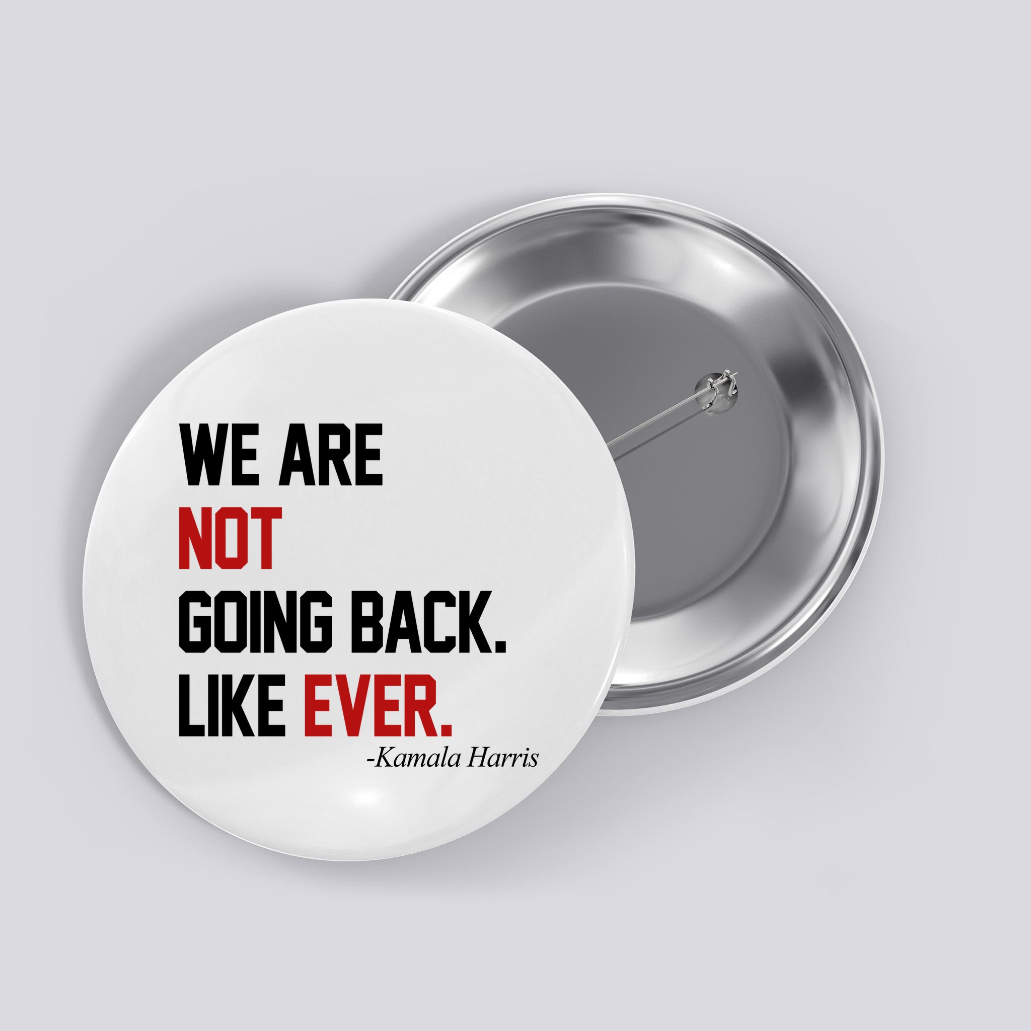 We Are Not Going Back Like Ever Pro Kamala Harris Button