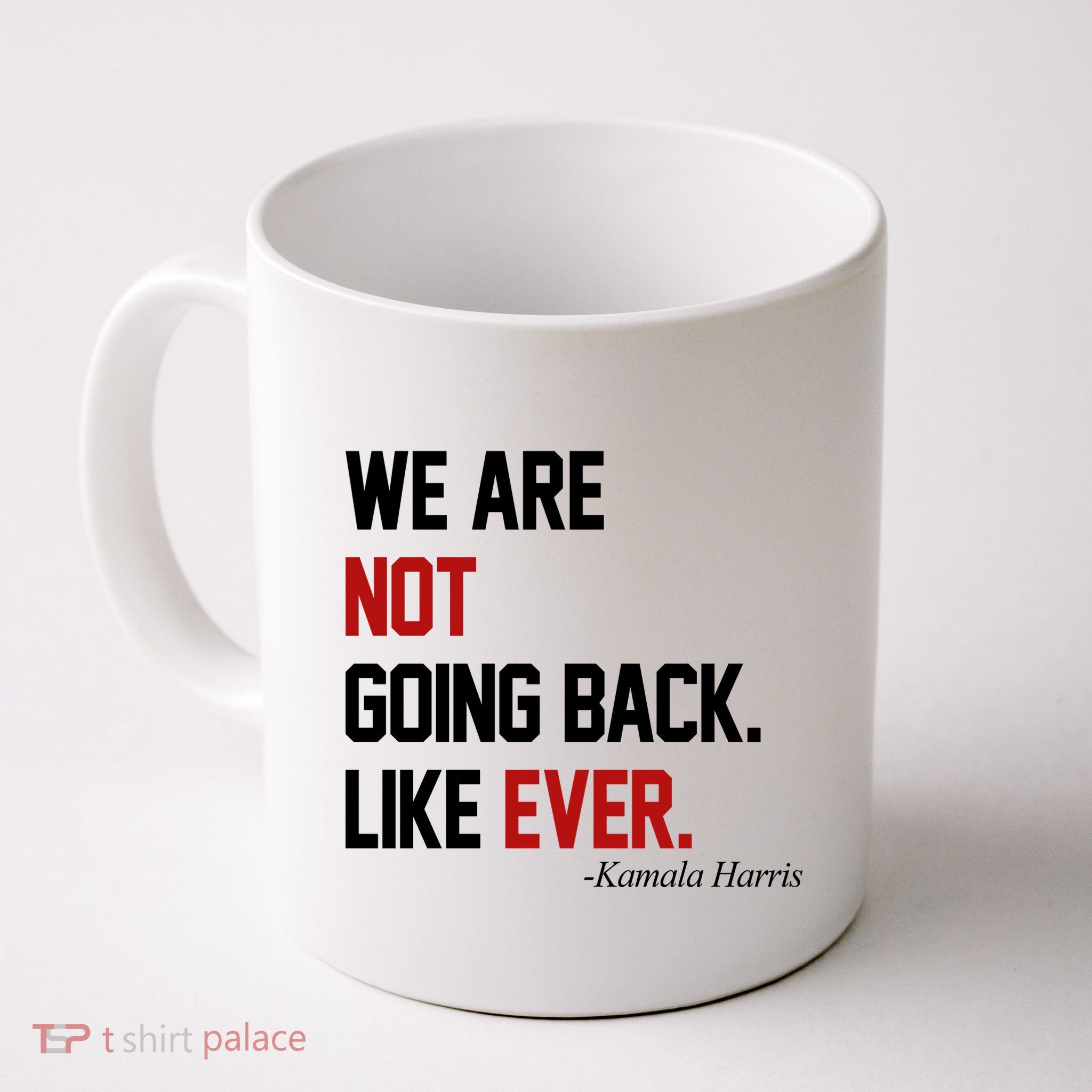 We Are Not Going Back Like Ever Pro Kamala Harris Mug