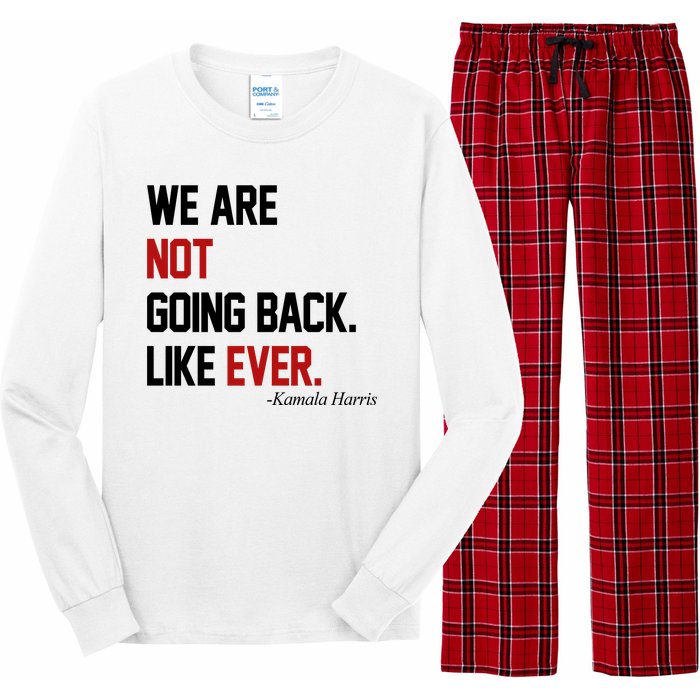 We Are Not Going Back Like Ever Pro Kamala Harris Long Sleeve Pajama Set