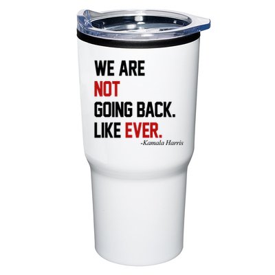 We Are Not Going Back Like Ever Pro Kamala Harris Tumbler