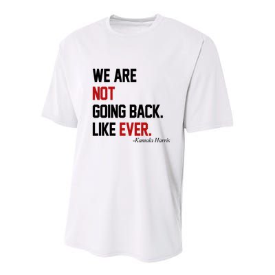 We Are Not Going Back Like Ever Pro Kamala Harris Youth Performance Sprint T-Shirt
