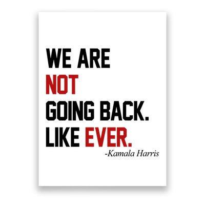 We Are Not Going Back Like Ever Pro Kamala Harris Poster