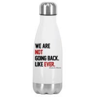 We Are Not Going Back Like Ever Pro Kamala Harris Stainless Steel Insulated Water Bottle