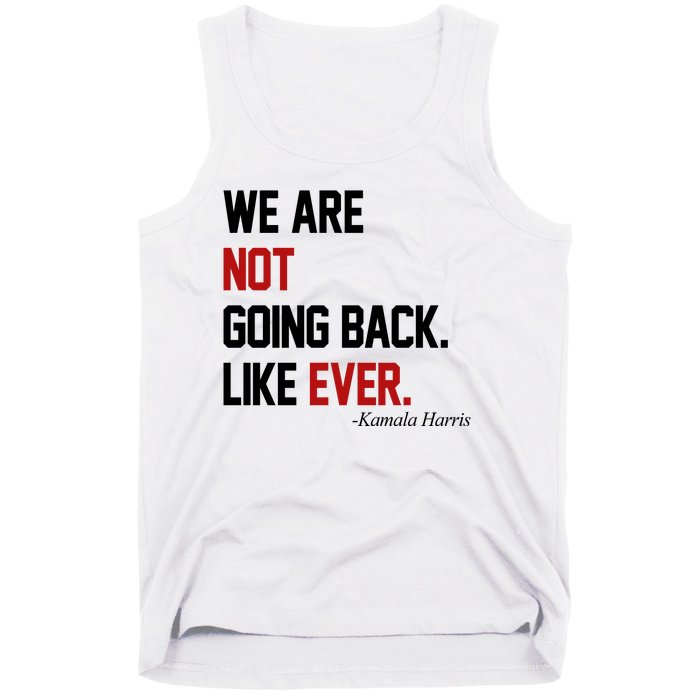 We Are Not Going Back Like Ever Pro Kamala Harris Tank Top