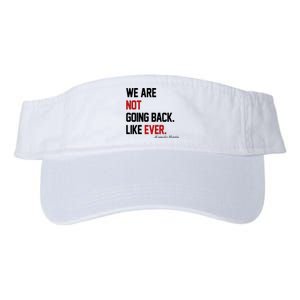 We Are Not Going Back Like Ever Pro Kamala Harris Valucap Bio-Washed Visor