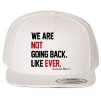 We Are Not Going Back Like Ever Pro Kamala Harris Wool Snapback Cap