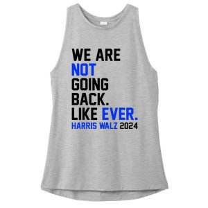 We Are Not Going Back Like Ever Harris Walz 2024 Ladies PosiCharge Tri-Blend Wicking Tank