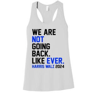 We Are Not Going Back Like Ever Harris Walz 2024 Women's Racerback Tank