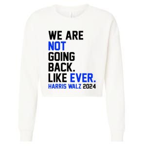 We Are Not Going Back Like Ever Harris Walz 2024 Cropped Pullover Crew