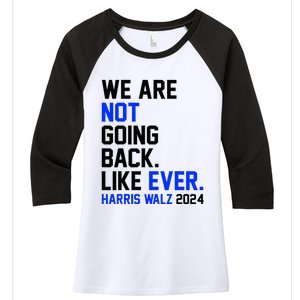 We Are Not Going Back Like Ever Harris Walz 2024 Women's Tri-Blend 3/4-Sleeve Raglan Shirt