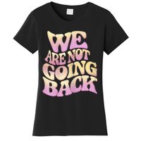 We Are Not Going Back Women's T-Shirt