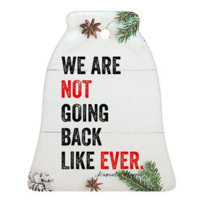 We Are Not Going Back Kamala Harris 2024 President Ceramic Bell Ornament