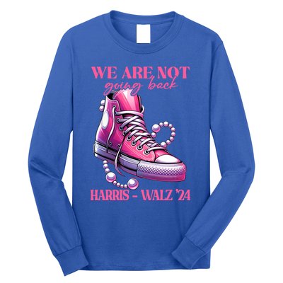 We Are Not Going Back Vote Harris Democratic Election 2024 Gift Long Sleeve Shirt