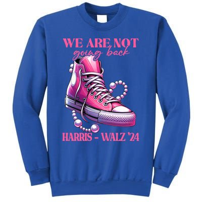 We Are Not Going Back Vote Harris Democratic Election 2024 Gift Sweatshirt