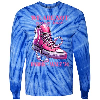 We Are Not Going Back Vote Harris Democratic Election 2024 Gift Tie-Dye Long Sleeve Shirt