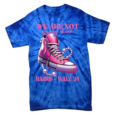 We Are Not Going Back Vote Harris Democratic Election 2024 Gift Tie-Dye T-Shirt