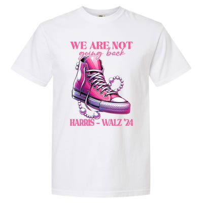 We Are Not Going Back Vote Harris Democratic Election 2024 Gift Garment-Dyed Heavyweight T-Shirt