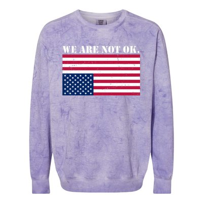 We Are Not Ok Upside Down American Flag Colorblast Crewneck Sweatshirt